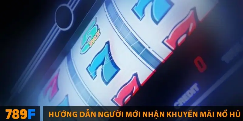 Khuyến Mãi Bắn Cá ở 789F – Tặng Code & Xu Thưởng Lớn 1 Hướng dẫn người mới nhận khuyến mãi nổ hũ