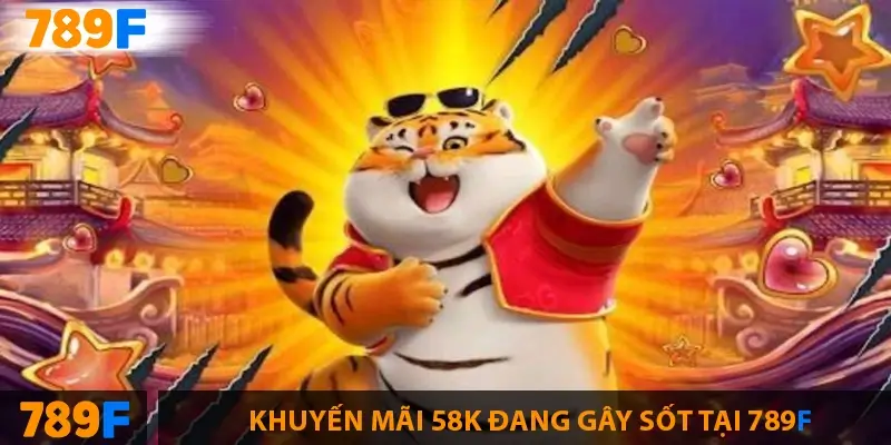 Khuyến Mãi Nổ Hũ Tại 789F – Cơ Hội Nhận Quà Hàng Ngày 2 Khuyến mãi 58K đang gây sốt tại 789F