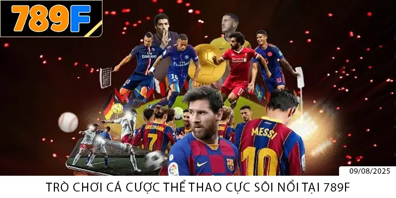 Trò Chơi 789F – Kho Giải Trí Đỉnh Cao Cho Mọi Game Thủ 1 Trò chơi cá cược thể thao cực sôi nổi tại 789F