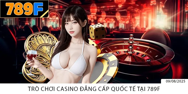 Trò Chơi 789F – Kho Giải Trí Đỉnh Cao Cho Mọi Game Thủ 2 Trò chơi casino đẳng cấp quốc tế tại 789F